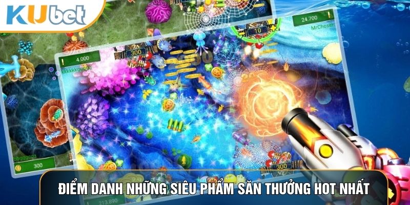 Điểm danh những siêu phẩm săn thưởng hot nhất